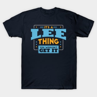 It's a Lee Thing, You Wouldn't Get It // Lee Family Last Name T-Shirt